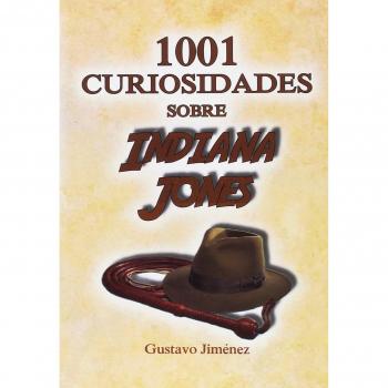 1001 curiosidades sobre Indiana Jones (Gustavo Jiménez Limones)