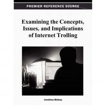 Examining the Concepts Issues and Implications of Internet Trolling