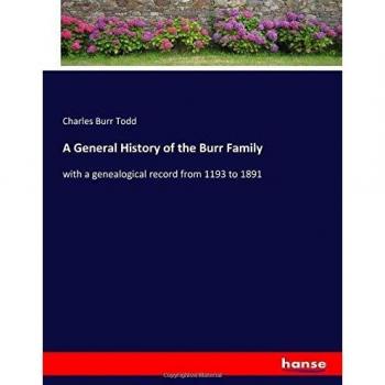 A General History of the Burr Family: with a genealogical record from 1193 to 1891