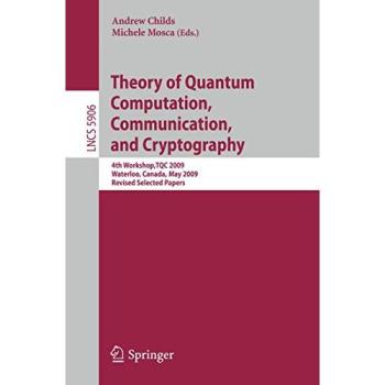 Theory of Quantum Computation, Communication and Cryptography: 4th Workshop, TQC 2009, Waterloo, Canada, May 11-13. Revised Selected Papers