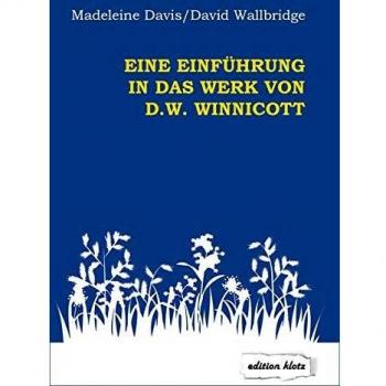 Madeleine Davis Eine Einführung In Das Werk Von D. W. Winnicott (Edition Klotz)