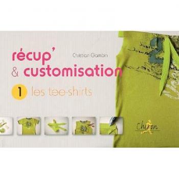 Tee-shirts Récup' & Customisation Vol. 1