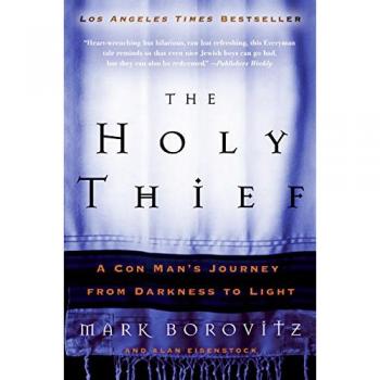 The Holy Thief: A Con Man's Journey from Darkness to Light