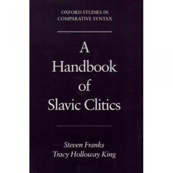 A Handbook of Slavic Clitics (Oxford Studies in Comparative Syntax)