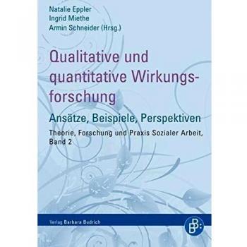 Qualitative und quantitative Wirkungsforschung: Ansätze, Beispiele, Perspektiven
