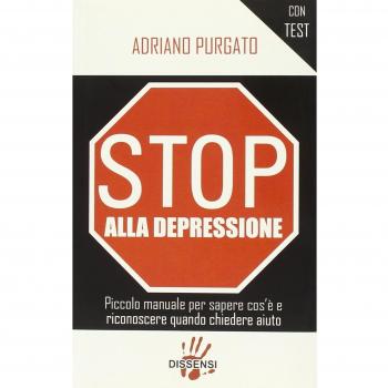 Stop alla depressione. Piccolo manuale per sapere cos'è e riconoscere quando chiedere aiuto