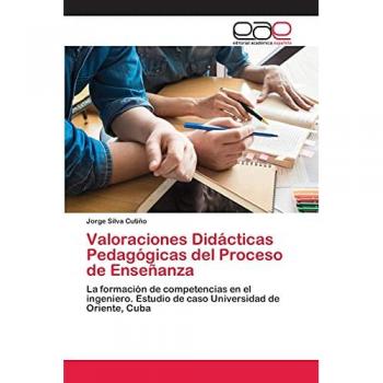 Silva Cutiño, Jorge: Valoraciones Didácticas Pedagógicas del Proceso de Enseñanza