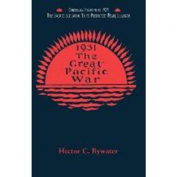 Bywater, Hector: The Great Pacific War: A History of the American-Japanese Campaign of 1931-1933