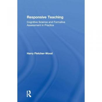 Responsive Teaching: Cognitive Science and Formative Assessment in Practice