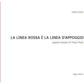 La linea rossa è la linea d'appoggio. Quattro lezioni di Franz Prati