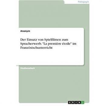 Der Einsatz von Spielfilmen zum Spracherwerb. La première étoile im Französischunterricht