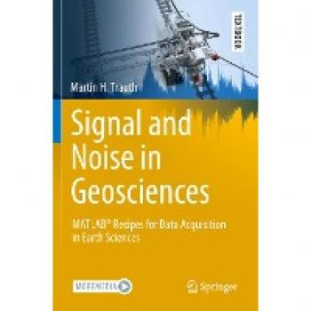 Signal and Noise in Geosciences: MATLAB® Recipes for Data Acquisition in Earth Sciences (Springer Textbooks in Earth Sciences, Geography and Environment)