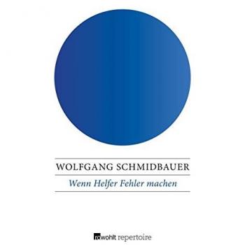 Wolfgang Schmidbauer Wenn Helfer Fehler Machen: Liebe, Mißbrauch Und Narzißmus