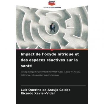 Impact de l'oxyde nitrique et des espèces réactives sur la santé: L'étiopathogénie des maladies infectieuses (Covid-19 inclus) : Inférences cliniques et expérimentales