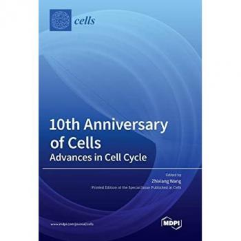 10th Anniversary of Cells: Advances in Cell Cycle