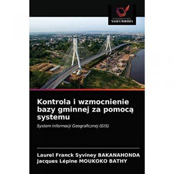 Kontrola i wzmocnienie bazy gminnej za pomocą systemu: System Informacji Geograficznej (GIS)
