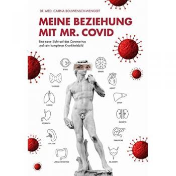 Bouwensch-Wengert, Dr. med. Carina Meine Beziehung Mit Mr. Covid: Eine Neue Sicht Auf Das Coronavirus Und Sein Komplexes Krankheitsbild