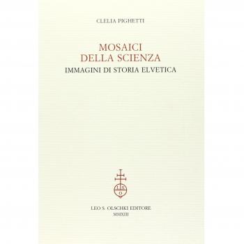 Mosaici della scienza. Immagini di storia elvetica