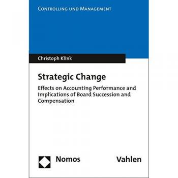 Strategic Change: Effects on Accounting Performance and Implications of Board Succession and Compensation