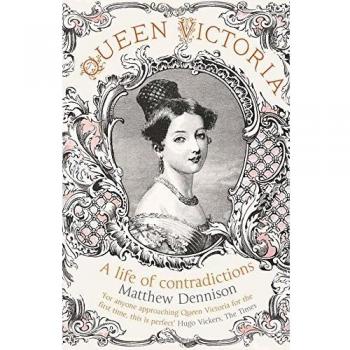 Queen Victoria: A Life of Contradictions, Dennison, Matthew, Used; Good Book