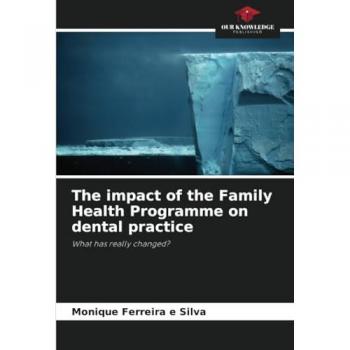 Ferreira E Silva, Monique: The impact of the Family Health Programme on dental practice