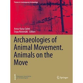 Archaeologies of Animal Movement. Animals on the Move (Themes in Contemporary Archaeology)