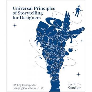 Universal Principles of Storytelling for Designers, by Lyle H. Sandler