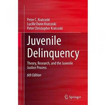 Juvenile Delinquency: Theory, Research, and the Juvenile Justice Process
