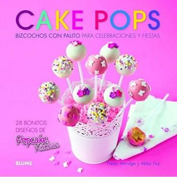 Cake Pops: Bizcochos Con Palito Para Celebraciones Y Fiestas