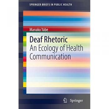 Deaf Rhetoric: An Ecology of Health Communication (SpringerBriefs in Public Health)