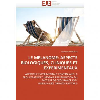 Trabado, Séverine: LE MELANOME: ASPECTS BIOLOGIQUES, CLINIQUES ET EXPERIMENTAUX
