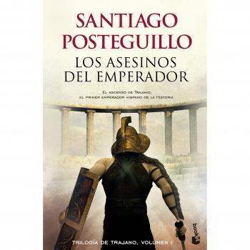 Los asesinos del emperador: El ascenso de Trajano, el primer emperador hispano de la historia
