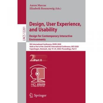 Design, User Experience, and Usability. Design for Contemporary Interactive Environments: 9th International Conference, DUXU 2020, Held as Part of the ... Notes in Computer Science, Band 12201)