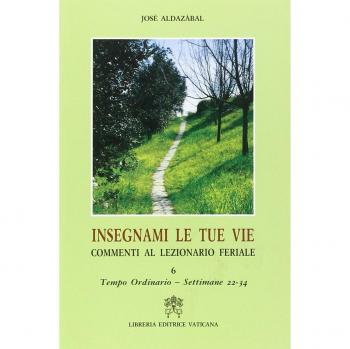 Insegnami le tue vie. Commenti al lezionario feriale. Tempo ordinario. Settimane 22-34 (Vol. 6)