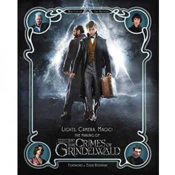 Lights, Camera, Magic! : The Making of Fantastic Beasts: The Crimes of Grindelwald