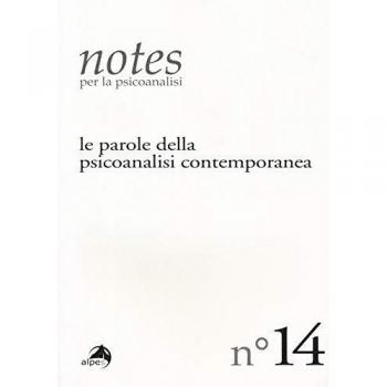 Notes per la psicoanalisi. Le parole della psicoanalisi contemporanea (Vol. 14)