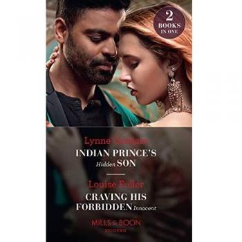 Indian Prince's Hidden Son / Craving His Forbidden Innocent: Indian Prince's Hidden Son / Craving His Forbidden Innocent