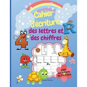Cahier d'écriture des lettres et des chiffres pour les enfants de 3 à 5 ans: Livre d'activités pour apprendre à écrire l'alphabet et les chiffres de 1 ... cadeau parfait pour les garçons et les filles