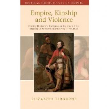Elbourne, Elizabeth: Empire, Kinship and Violence