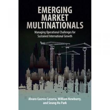 Emerging Market Multinationals: Managing Operational Challenges for Sustained International Growth