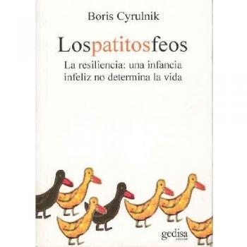 Boris Cyrulnik Los Patitos Feos : La Resiliencia: Una Infancia Infeliz No Determina La Vida (Psicología)