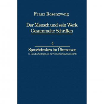 Franz Rosenzweig Sprachdenken: Arbeitspapiere zur Verdeutschung der Schrift