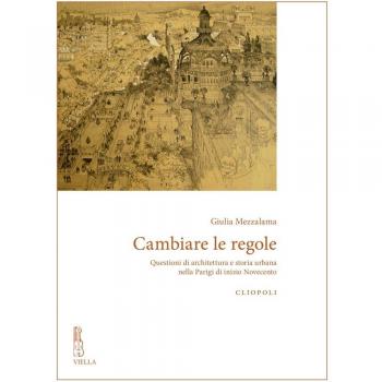 Cambiare le regole. Questioni di architettura e storia urbana nella Parigi di inizio Novecento