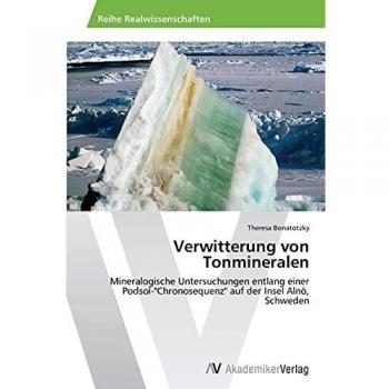 Verwitterung von Tonmineralen: Mineralogische Untersuchungen entlang einer Podsol-Chronosequenz auf der Insel Alnö, Schweden