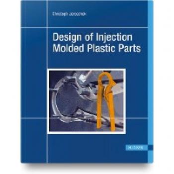 Jaroschek, Christoph: Design of Injection Molded Plastic Parts