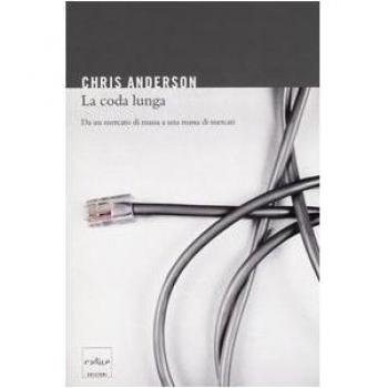 La coda lunga. Da un mercato di massa a una massa di mercati