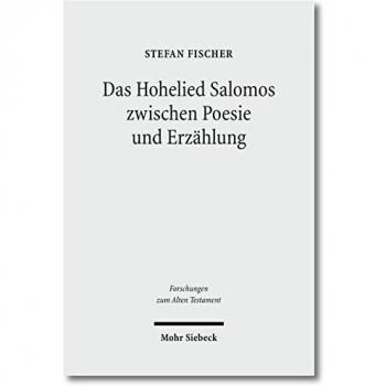 Das Hohelied Salomos zwischen Poesie und Erzählung: Erzähltextanalyse eines poetischen Textes