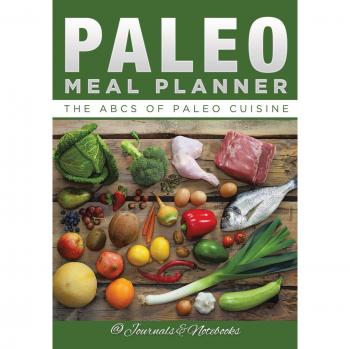 Paleo Meal Planner: The ABCs of Paleo Cuisine