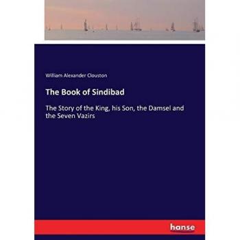 The Book of Sindibad: The Story of the King, his Son, the Damsel and the Seven Vazirs