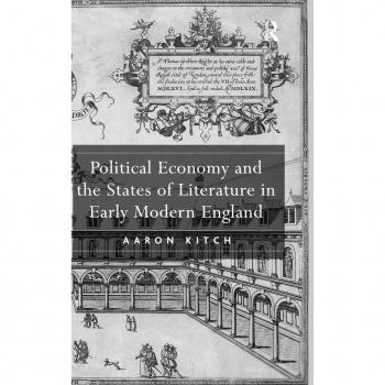 Ashgate Publishing Co. Political Economy and the States of Literature in Early Modern England